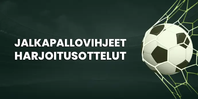 Jalkapallovihjeet: harjoitusottelut
